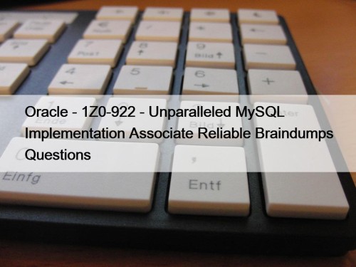 Oracle - 1Z0-922 - Unparalleled MySQL Implementation Associate Reliable Braindumps Questions