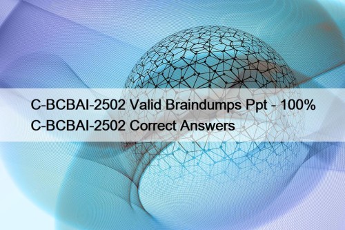 C-BCBAI-2502 Valid Braindumps Ppt - 100% C-BCBAI-2502 Correct Answers
