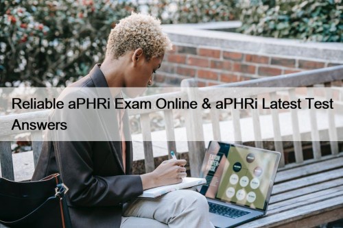 Reliable aPHRi Exam Online & aPHRi Latest Test Answers