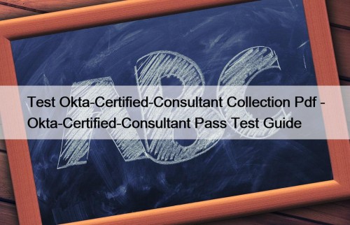 Test Okta-Certified-Consultant Collection Pdf - Okta-Certified-Consultant Pass Test Guide