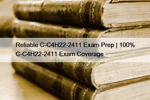 Reliable C-C4H22-2411 Exam Prep | 100% C-C4H22-2411 Exam Coverage