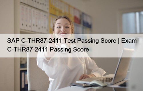 SAP C-THR87-2411 Test Passing Score | Exam C-THR87-2411 Passing Score