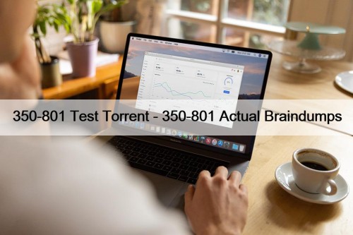 350-801 Test Torrent - 350-801 Actual Braindumps