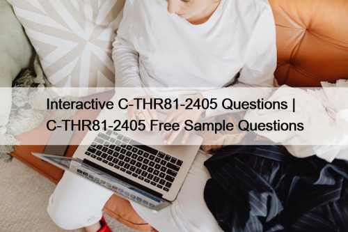 Interactive C-THR81-2405 Questions | C-THR81-2405 Free Sample Questions