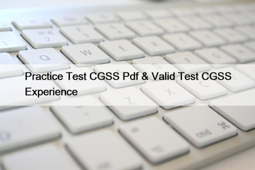 Practice Test CGSS Pdf & Valid Test CGSS Experience