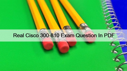 Real Cisco 300-810 Exam Question In PDF